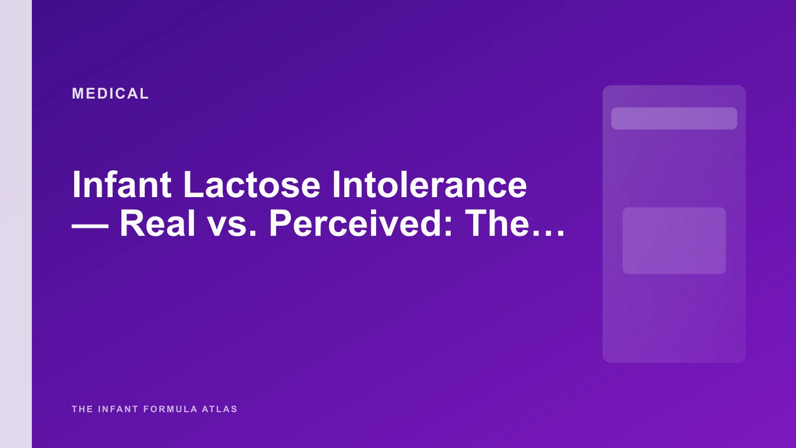 Infant Lactose Intolerance - Real vs. Perceived: The Distinction That Saves Parents Money and Confusion