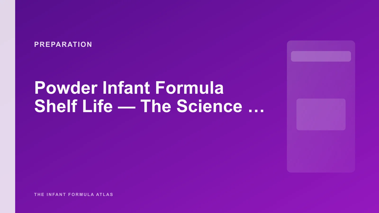 Powder Infant Formula Shelf Life — The Science of Why It Expires
